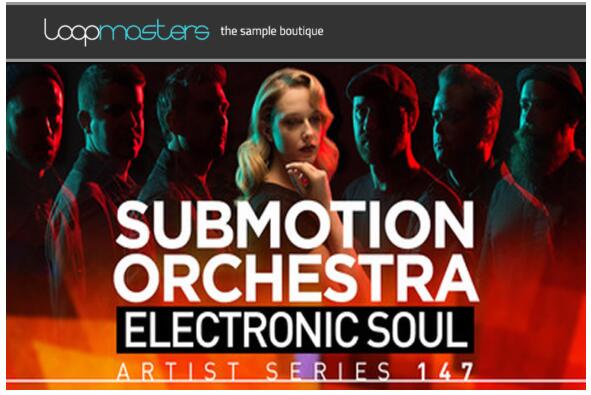 Loopmasters Submotion Orchestra Electronic Soul