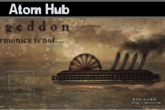 Atom Hub Harmogeddon KONTAKT 迷雾.梦幻.海上.的声音