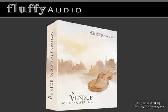 威尼斯现代弦乐 Fluffy Audio Venice Modern Strings for Kontakt威尼斯现代弦乐