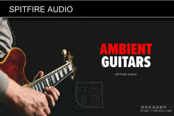 Spitfire Audio Ambient Guitars KONTAKT电影环境吉他