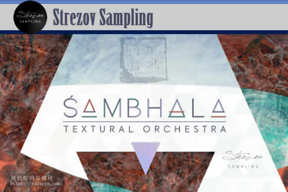 Strezov Sampling SAMBHALA Textural Orchestra KONTAKT影视纹理管弦乐团