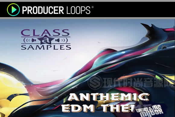 Class A Samples Anthemic EDM Themes WAV MiDi循环素材包