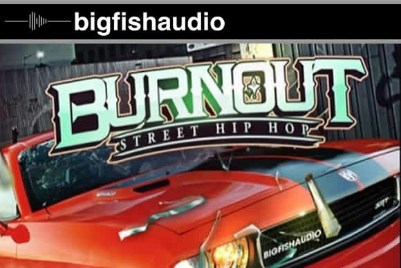 Big Fish Audio Burnout Street Hip Hop街头嘻哈风格流行音源