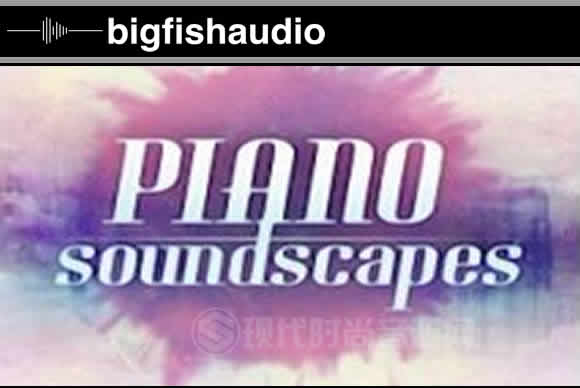 Big Fish Audio Piano Soundscapes KONTAKT钢琴声景