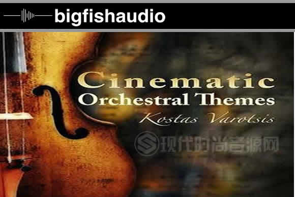 Big Fish Audio - Cinematic Orchestral Themes电影管弦乐素材