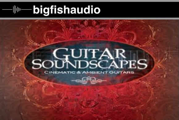 Big Fish Audio Guitar Soundscapes KONTAKT吉他声景素材