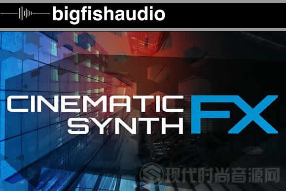Big Fish Audio Cinematic Synth FX KONTAKT电影音效素材
