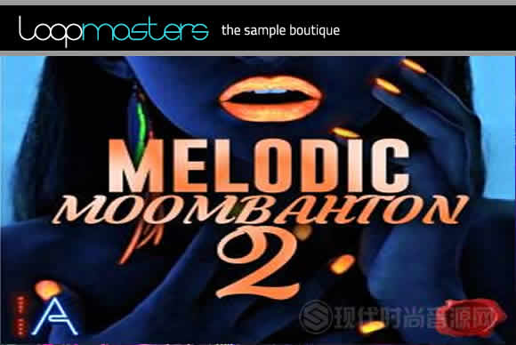 Fox Samples Must Have Audio - Melodic Moombahton 2 WAV多格式流行样品循环素材