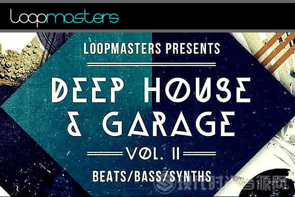Loopmasters Deep House and Garage Vol.2多格式流行音频样品循环素材