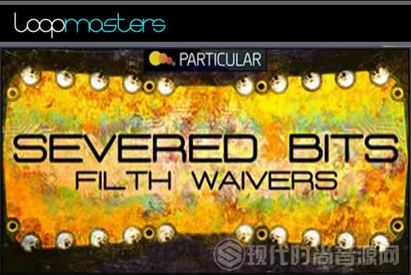 Particular Severed Bits Filth Waivers WAV流行音频样品循环素材
