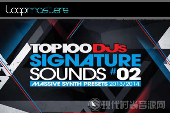 Loopmasters Top 100 DJs Signature Sounds Massive Presets Vol.2 MiDi NMSV多格式流行音频样品循环素材