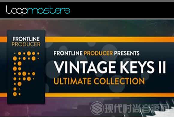 Frontline Producer Vintage Keys Ultimate Collection 2多格式流行音频样品循环素材