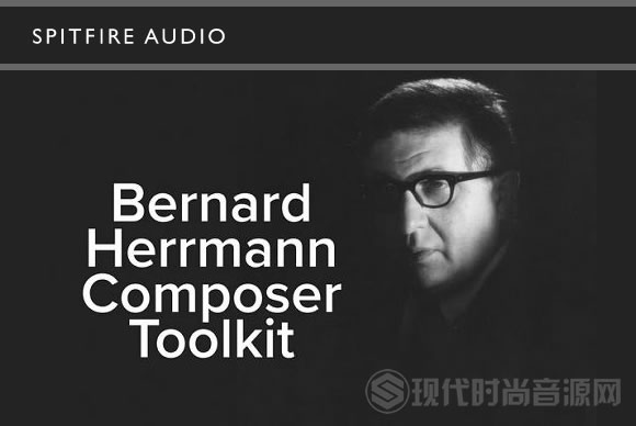Spitfire Audio Bernard Herrmann Composer Toolkit KONTAKT 作曲家工具包