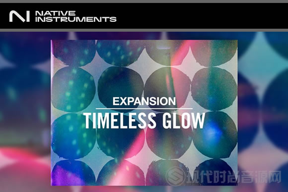 Native Instruments TIMELESS GLOW Expansion 永恒的发光多格式