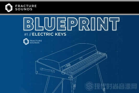 Fracture Sounds BLUEPRINT ELECTRIC KEYS KONTAKT电钢琴