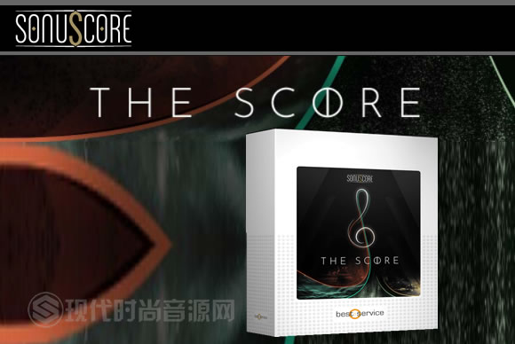 Sonuscore THE SCORE (for Best Service) KONTAKT乐谱音源包