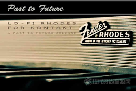 Past to Future Reverbs LO-FI RHODES KONTAKT罗兹电钢琴