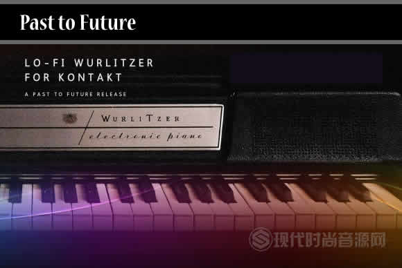 Past to Future Reverbs LO-FI WURLITZER KONTAKT电钢琴