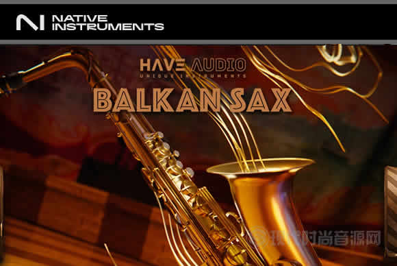 Have Audio Balkan Sax KONTAKT巴尔干中音萨克斯管