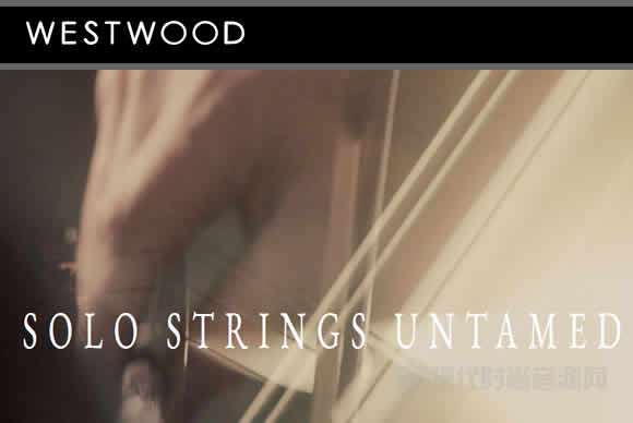 Westwood Instruments Solo Strings Untamed v2.1 KONTAKT弦乐独奏