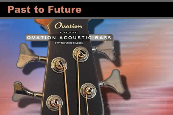 Past to Future Reverbs Ovation Acoustic Bass KONTAK木贝斯