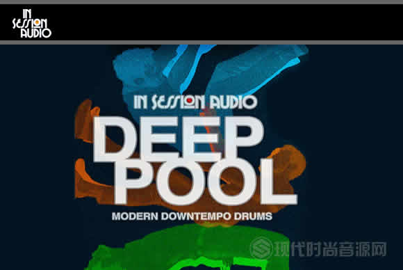 In Session Audio Deep Pool Modern Downtempo Drums KONTAKT现代慢速鼓