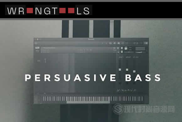 WrongTools Persuasive Bass KONTAKT独特的贝斯音源