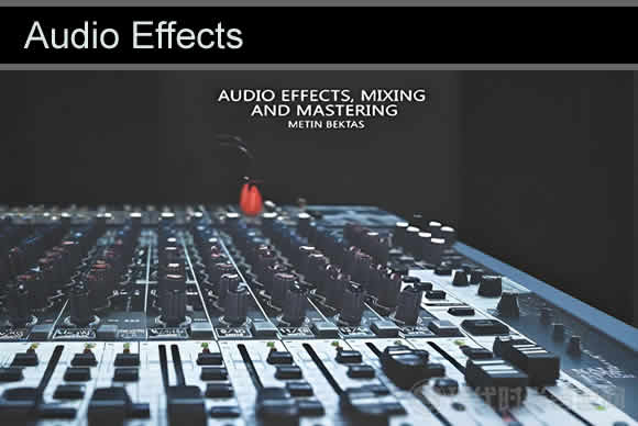 Audio Effects, Mixing and Mastering效果器.混音和母带制作快速指南