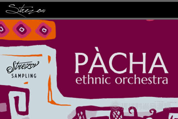 Strezov Sampling Pacha Ethnic Orchestra KONTAKT南美民族管弦乐团音源（27.52GB）